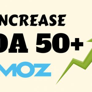 Increase Domain Authority to 50 Plus - Increase DA to 50 Plus
